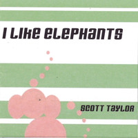 Scott Taylor - I like Elephants