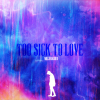 Niels Bacher - Too Sick to Love
