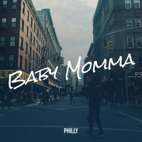 Philly - Baby Momma (Explicit)