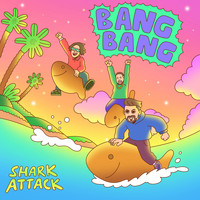 Shark Attack - Bang Bang (Explicit)