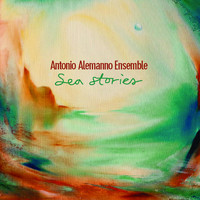 Antonio Alemanno Ensemble - Sea Stories