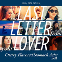 Haim - Cherry Flavored Stomach Ache (From “The Last Letter From Your Lover”)