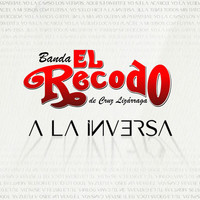 Banda El Recodo De Cruz Lizárraga - A La Inversa
