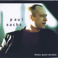 Paul Sachs - These Quiet Streets