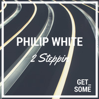 Philip White - 2 Steppin