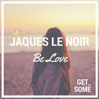 Jaques Le Noir - Be Love