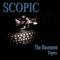 Scopic - The Basement Tapes
