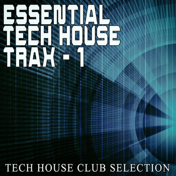 Various Artists - Essential Tech House Trax: 1 - Tech House Club Selection