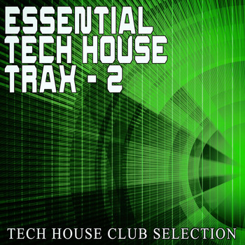Various Artists - Essential Tech House Trax: 2 - Tech House Club Selection
