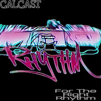 Calcast - For The Right Rhythm