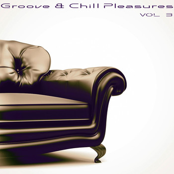 Various Artists - Groove & Chill Pleasures, Vol. 3