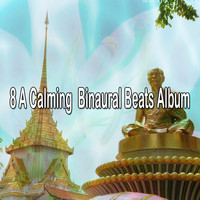 Binaural Beats Sleep - 8 A Calming Binaural Beats Album