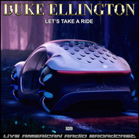 Duke Ellington & His Orchestra - Let's Take a Ride (Live)