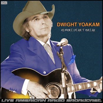 Dwight Yoakam - No More Heart Break (Live)