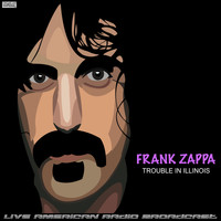 Frank Zappa - Trouble In Illinois (Live)