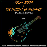 Frank Zappa And The Mothers Of Invention - Evade All Trouble (Live)