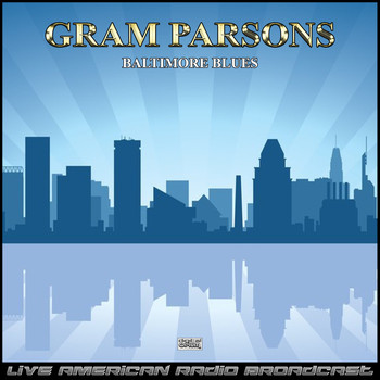 Gram Parsons - Baltimore Blues (Live)