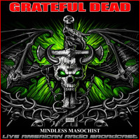Grateful Dead - Mindless Masochist (Live)
