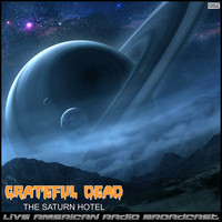 Grateful Dead - The Saturn Hotel (Live)