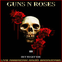 Guns N' Roses - Out To Get You (Live)