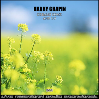 Harry Chapin - Dreams Come And Go (Live)