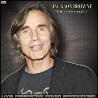 Jackson Browne - Fountains Of Love (Live)