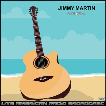 Jimmy Martin - Wisdom (Live)