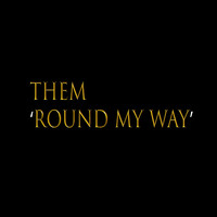 Them - Round My Way
