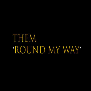 Them - Round My Way