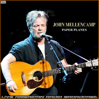 John Mellencamp - Paper Planes (Live)