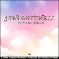 Joni Mitchell - Flattened Dreams (Live)