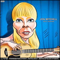Joni Mitchell - Wild Woman (Live)