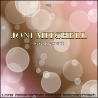 Joni Mitchell - Sugar & Spice (Live)
