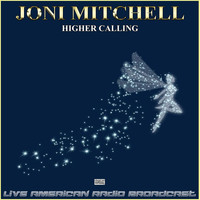 Joni Mitchell - Higher Calling (Live)