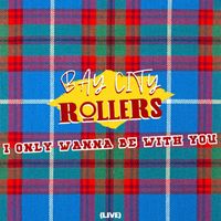 Bay City Rollers - I Only Wanna Be With You (Live)