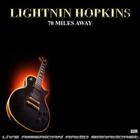 Lightnin Hopkins - 70 Miles Away (Live)