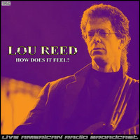 Lou Reed - How Does It Feel? (Live)