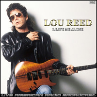Lou Reed - Leave Me Alone (Live)