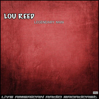 Lou Reed - Legendary Man (Live)
