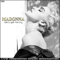 Madonna - Express Your True Self (Live)