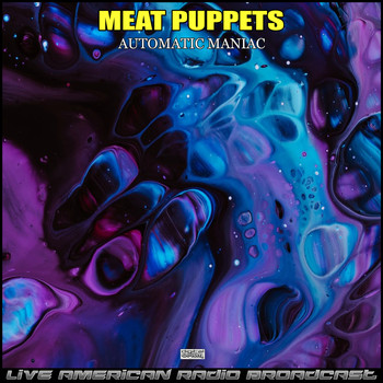 Meat Puppets - Automatic Maniac (Live)