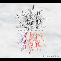 Oaks Above - The Ways of Things