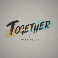 Oaks Above - Together (Single)