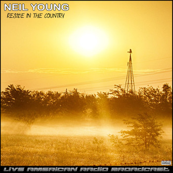 Neil Young - Reside In The Country (Live)