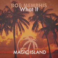 Bob Memphis - What If