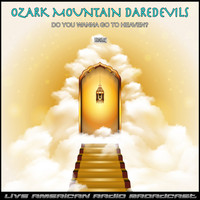 Ozark Mountain Daredevils - Do You Wanna Go To Heaven? (Live)
