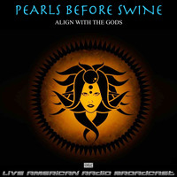 Pearls Before Swine - Align With The Gods (Live)