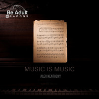Alex Kentucky - Music Is Music