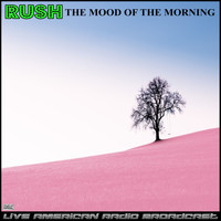 Rush - The Mood Of The Morning (Live)