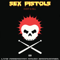Sex Pistols - Hunt & Kill (Live)